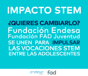 FAD y Fundación Endesa lanzan Impacto STEM